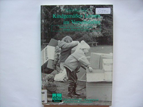 Kindgemässes Lernen im Vorschulalter. Anstösse für Eltern und für den Dialog zwischen Eltern und Erziehern