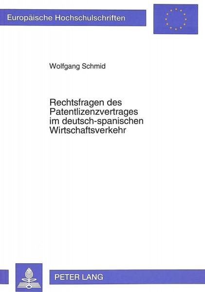 Rechtsfragen des Patentlizenzvertrages im deutsch-spanischen Wirtschaftsverkehr