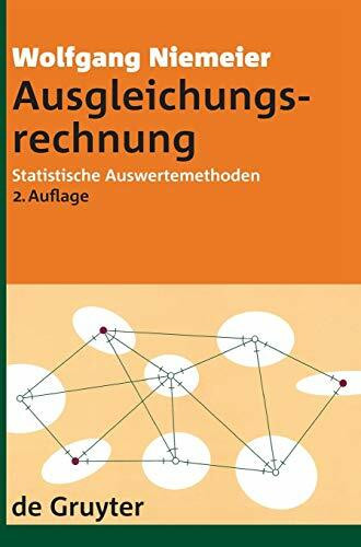 Ausgleichungsrechnung: Statistische Auswertemethoden (De Gruyter Lehrbuch, Band 2)