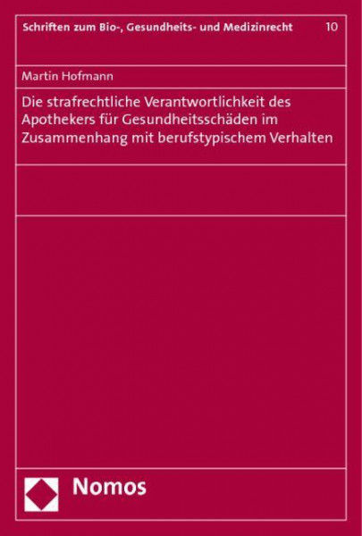 Die strafrechtliche Verantwortlichkeit des Apothekers für Gesundheitsschäden im Zusammenhang mit berufstypischem Verhalten