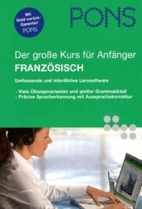 PONS Der große Kurs für Anfänger Französisch. CD-ROM für Windows NT 4.0 / (SP6a) / 98 SE/ 2000(SP 3). Mac OSX 10.3.4