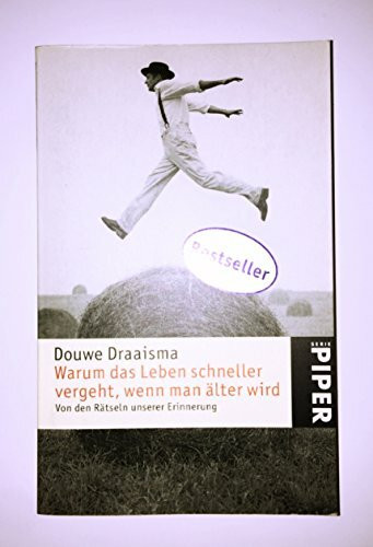 Warum das Leben schneller vergeht, wenn man älter wird: Von den Rätseln unserer Erinnerung (Piper Taschenbuch, Band 4492)
