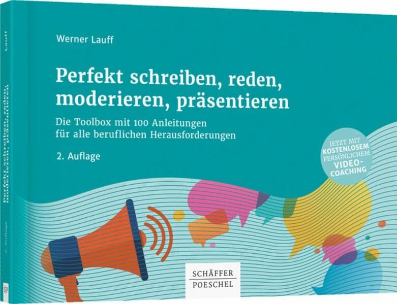 Perfekt schreiben, reden, moderieren, präsentieren: Die Toolbox mit 100 Anleitungen für alle beruflichen Herausforderungen Perfekt schreiben, reden, moderieren, präsentieren: Die Toolbox mit 100 Anleitungen für alle beruflichen Herausforderungen