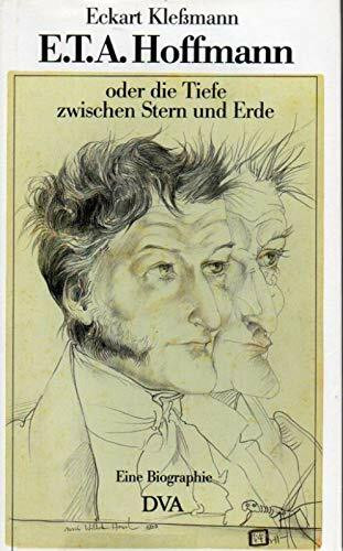 E. T. A. Hoffmann oder Die Tiefe zwischen Stern und Erde