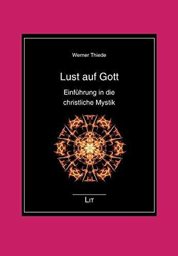 Lust auf Gott: Einführung in die christliche Mystik