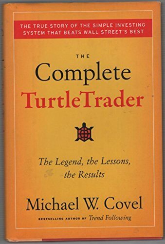 The Complete TurtleTrader: The Legend, the Lessons, the Results