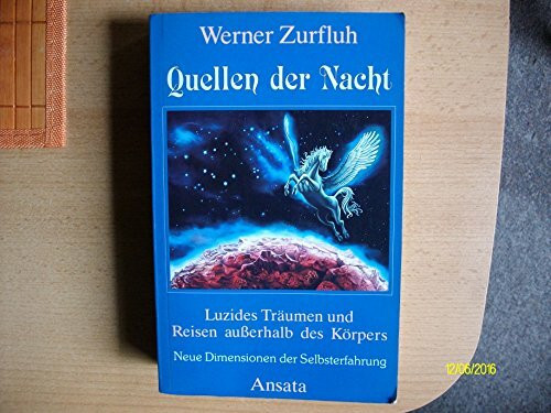 Quellen der Nacht. Sonderausgabe. Luzides Träumen und Reisen außerhalb des Körpers