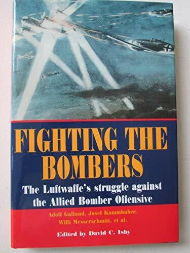 Fighting the Bombers (The Luftwaffer's Struggle against the Allied Bomber Offensive)