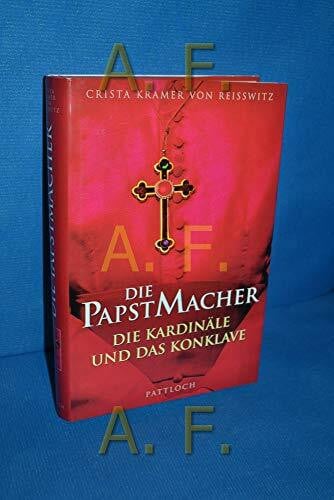 Die Papstmacher. Die Kardinäle und das Konklave