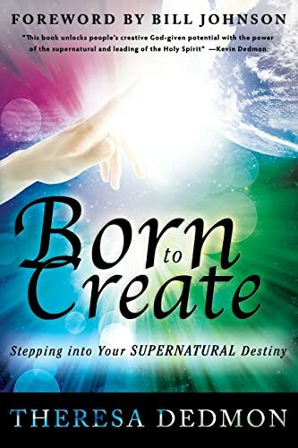 Born to Create: Stepping Into Your Supernatural Destiny