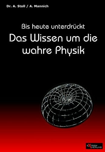 Das Wissen um die wahre Physik: Bis heute unterdrückt