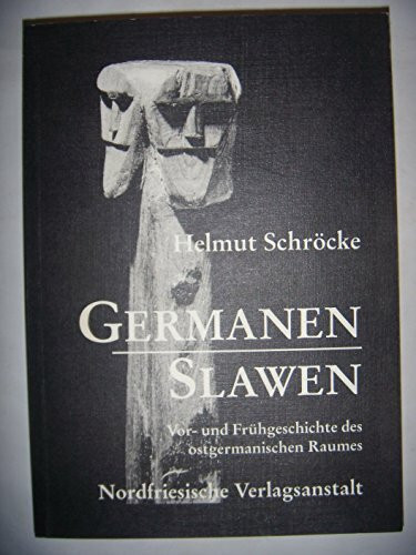 Germanen Slawen (Vor - und Frühgeschichte des ostgermanischen Raumes)
