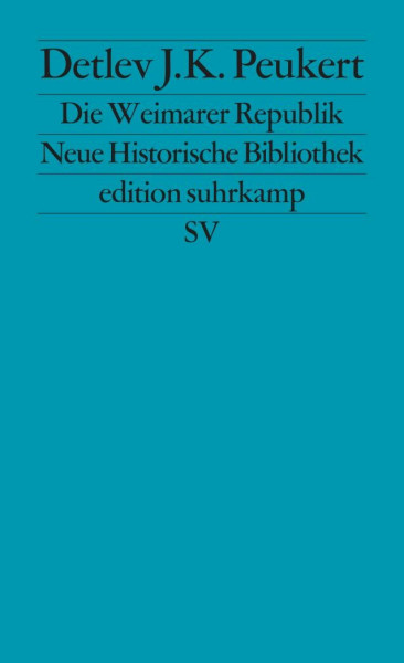 Die Weimarer Republik: Krisenjahre der Klassischen Moderne (edition suhrkamp)