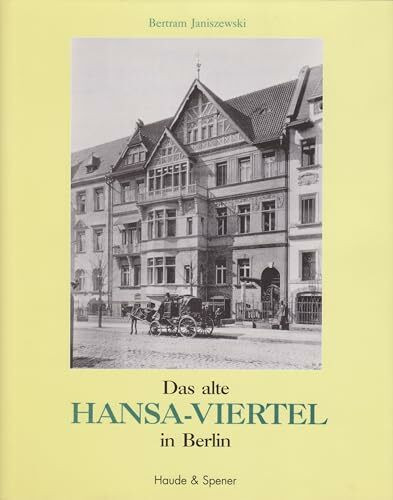 Das alte Hansa-Viertel in Berlin. Gestalt und Menschen