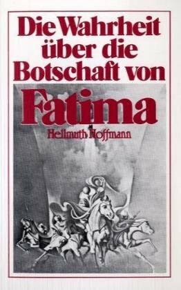 Die Wahrheit über die Botschaft von Fatima