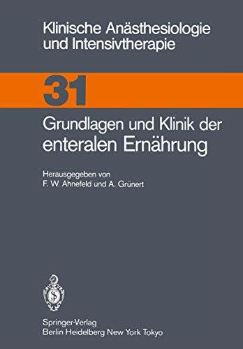 Grundlagen und Klinik der Enteralen Ernährung (Klinische Anästhesiologie und Intensivtherapie, 31, Band 31)