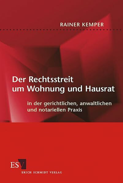 Der Rechtsstreit um Wohnung und Hausrat: in der gerichtlichen, anwaltlichen und notariellen Praxis