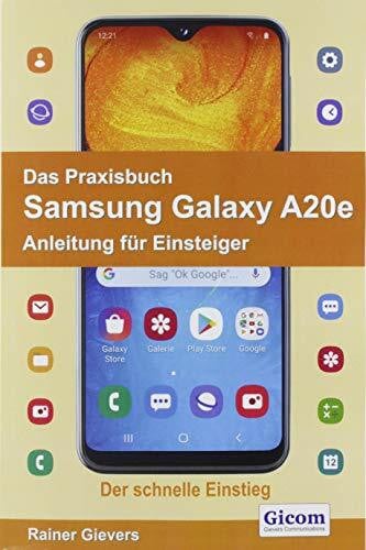 Das Praxisbuch Samsung Galaxy A20e - Anleitung für Einsteiger