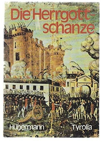 Die Herrgottschanze. Heldentum im Schatten der Guillotine
