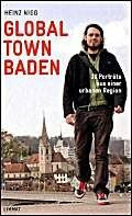 Global Town Baden: 30 Porträts aus einer urbanen Region