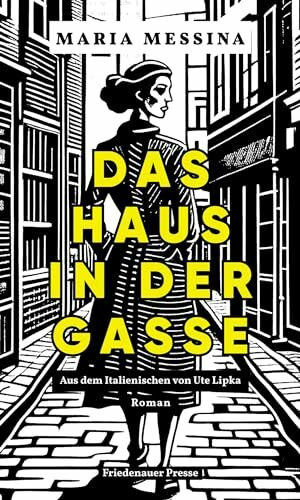 Das Haus in der Gasse: Roman (Friedenauer Presse Winterbuch)