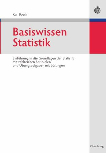 Basiswissen Statistik: Einführung in die Grundlagen der Statistik mit zahlreichen Beispielen und Übungsaufgaben mit Lösungen