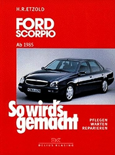So wird's gemacht, Bd. 87: Ford Scorpio von 4/85 bis 6/98 - Limousine / Fliessheck / Kombi (Turnier)