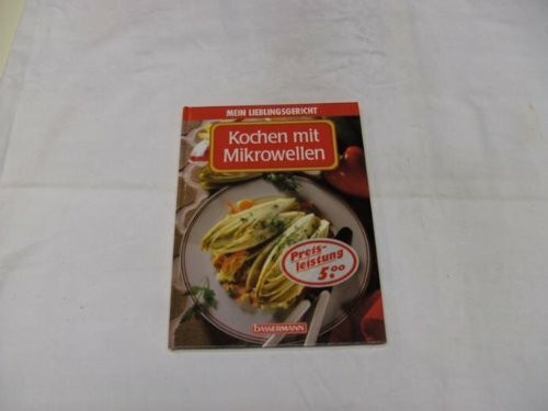 Mein Lieblingsgericht - Kochen mit Mikrowellen