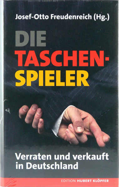 Die Taschenspieler: Verraten und verkauft in Deutschland (Edition Hubert Klöpfer)