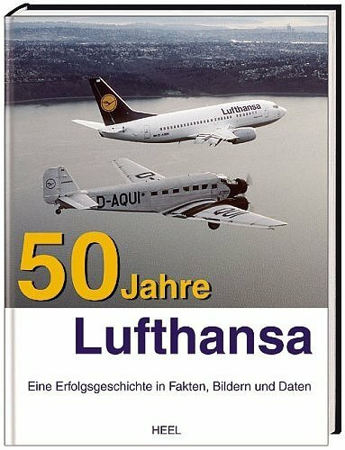 50 Jahre Lufthansa: Eine Erfolgsgeschichte in Fakten, Bildern und Daten