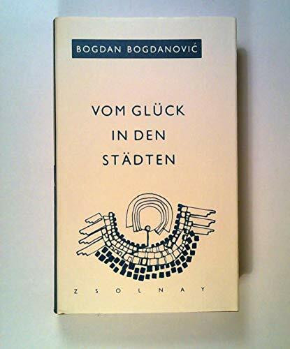 Vom Glück in den Städten: Aus d. Serb. v. Barbara Antkowiak.