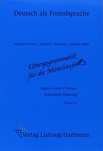 Übungsgrammatik für die Mittelstufe: Regeln - Listen - Übungen Erweiterte Fassung: Regeln - Listen - Übungen. Deutsch als Fremdsprache