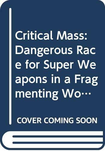 Critical Mass: Dangerous Race for Super Weapons in a Fragmenting World