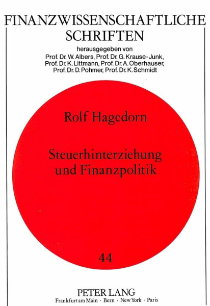 Steuerhinterziehung und Finanzpolitik: Ein theoretischer Beitrag unter besonderer Berücksichtigung der Hinterziehung von Zinserträgen: Ein ... (Finanzwissenschaftliche Schriften, Band 44)