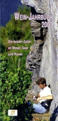 Wein-Jahrbuch 2007: Die besten Güter von Mosel, Saar und Ruwer