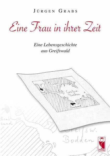 Eine Frau in ihrer Zeit: Eine Lebensgeschichte aus Greifswald