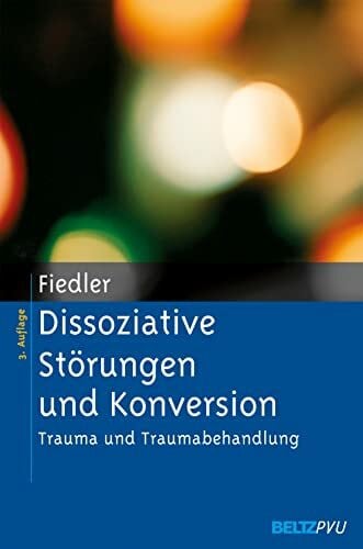 Dissoziative Störungen und Konversion: Trauma und Traumabehandlung