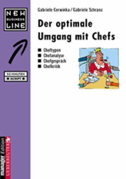 Der optimale Umgang mit Chefs: Cheftypen, Chefanalyse, Chefgespräch, Chefkritik