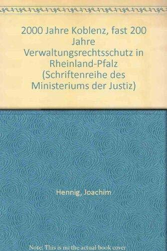 2000 Jahre Koblenz - fast 200 Jahre Verwaltungsrechtsschutz in Rheinland-Pfalz