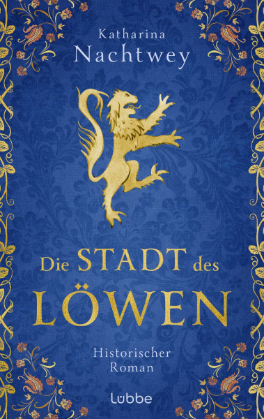 Die Stadt des Löwen: Historischer Roman über die Ursprünge der Stadt München im 12. Jahrhundert