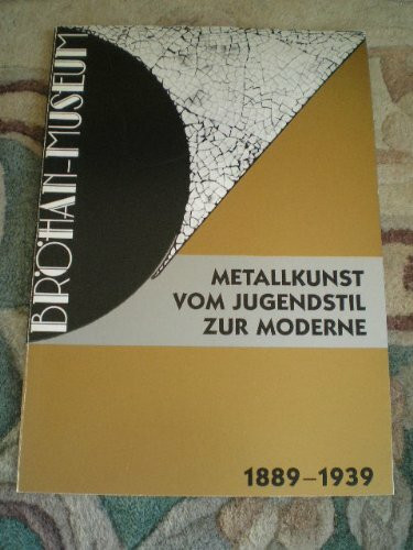 Metallkunst. Silber, Kupfer, Messing, Zinn. Vom Jugendstil zur Moderne (1889 - 1939)