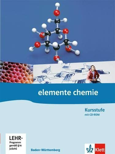 Elemente Chemie Kursstufe. Ausgabe Baden-Württemberg: Schulbuch mit PSE auf CD-ROM Klassen 11/12 (G8) (Elemente Chemie. Ausgabe für Baden-Württemberg)