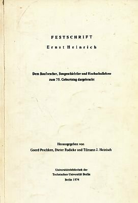 Festschrift Ernst Heinrich : dem Bauforscher, Baugeschichtler u. Hochschullehrer z. 75. Geburtstag dargebracht.