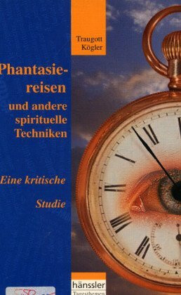Phantasiereisen und andere spirituelle Techniken: Eine kritische Studie