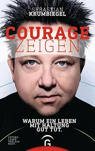 Courage zeigen: Warum ein Leben mit Haltung gut tut