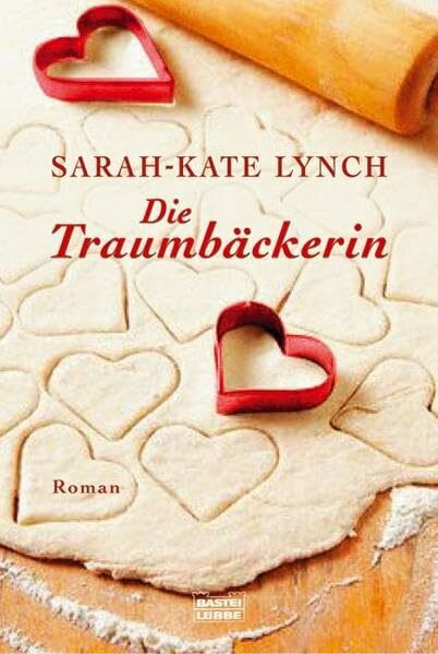 Die Traumbäckerin: Roman (Allgemeine Reihe. Bastei Lübbe Taschenbücher)
