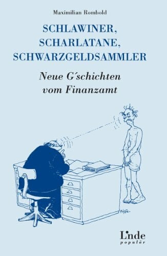 Schlawiner, Scharlatane, Schwarzgeldsammler: Neue G╔schichten vom Finanzamt (Ausgabe Österreich)