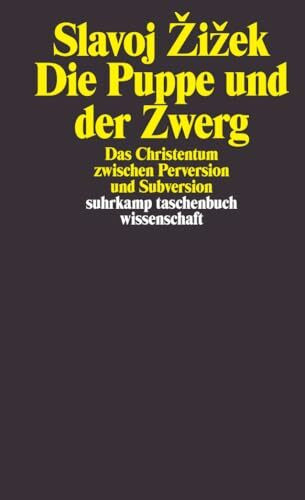 Die Puppe und der Zwerg: Das Christentum zwischen Perversion und Subversion (suhrkamp taschenbuch wissenschaft)