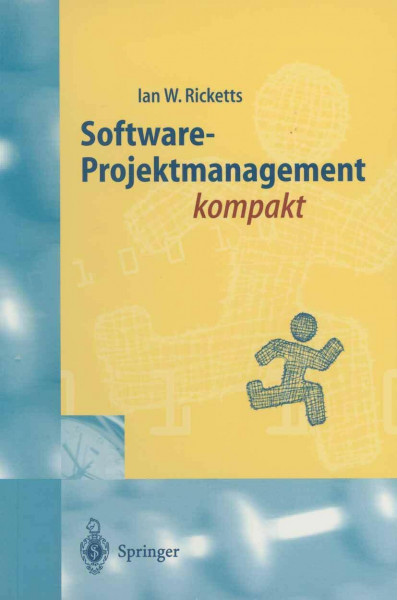 Software-Projektmanagement kompakt: Für Studium Und Praxis (German Edition)