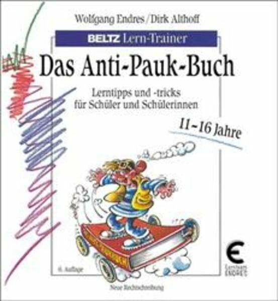 Das Anti-Pauk-Buch: Lerntips und -tricks für Schüler und Schülerinnen 11-16 Jahre (Beltz Lern-Trainer)